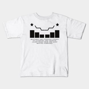 Mistakes are stepping stones to learning and growth. Learn from them and keep moving forward! Kids T-Shirt